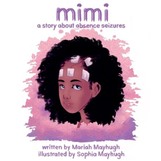 Mimi: A Story About Absence Seizures: A Story About Absence Seizures