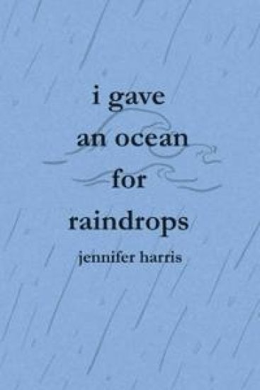 I Gave an Ocean for Raindrops
