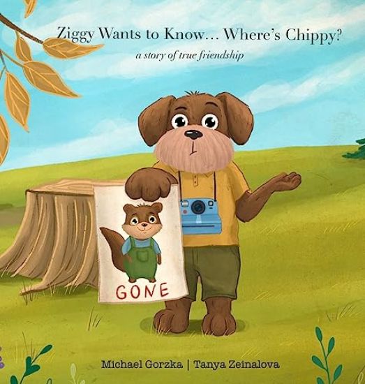 Ziggy Wants to Know... Where's Chippy? A Story of True Friendship