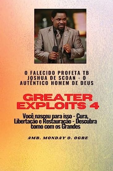 Greater Exploits - 4 O Falecido Profeta TB Joshua de SCOAN -