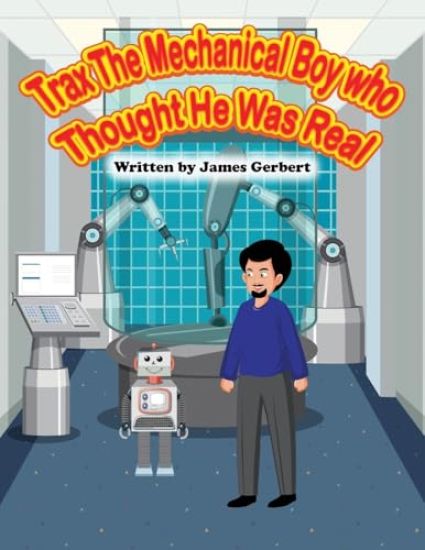 Trax The Mechanical Boy Who Thought He Was Real