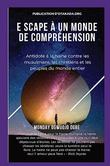 E scape À un monde de compréhension Antidote à la haine contre les musulmans, les chrétiens et les