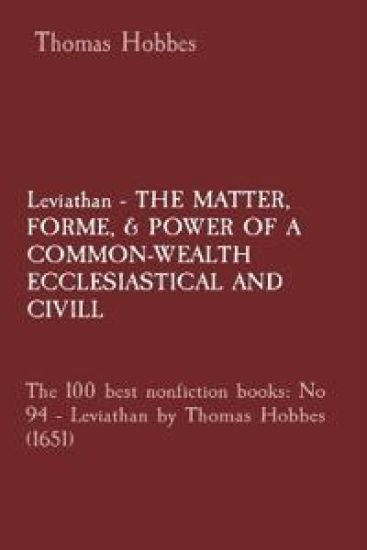 Leviathan - THE MATTER, FORME, & POWER OF A COMMON-WEALTH ECCLESIASTICAL AND CIVILL