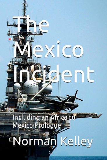 The Mexico Incident; Including an Africa to Mexico Prologue