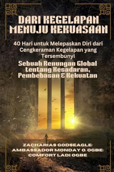 DARI KEGELAPAN MENUJU KEKUASAAN - 40 Hari untuk Melepaskan Diri dari Cengkeraman Kegelapan yang Tersembunyi