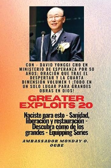 Grandes hazañas - 20 Con - David Yonggi Cho en Ministrando esperanza por 50 años; Oración..