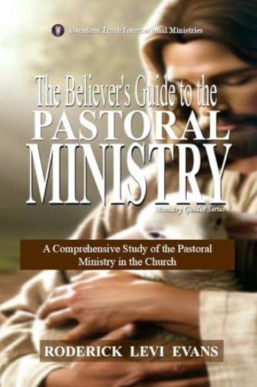 The Believer's Guide to the Pastoral Ministry
