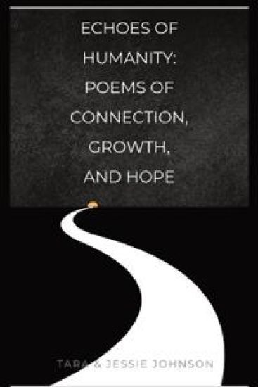 Echoes of Humanity Poems of Connection, Growth, and Hope