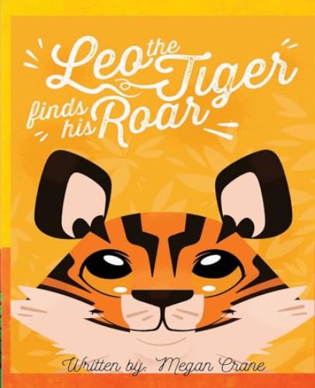 Leo the Tiger Finds His Roar