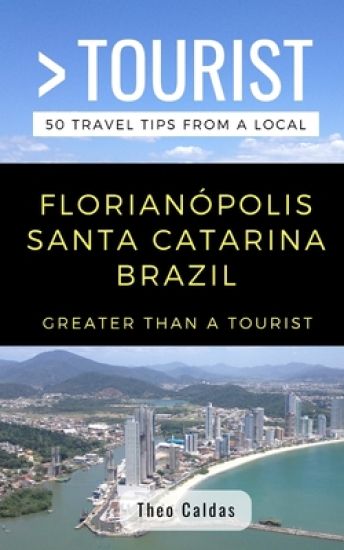 Greater Than a Tourist- Florianópolis Santa Catarina Brazil
