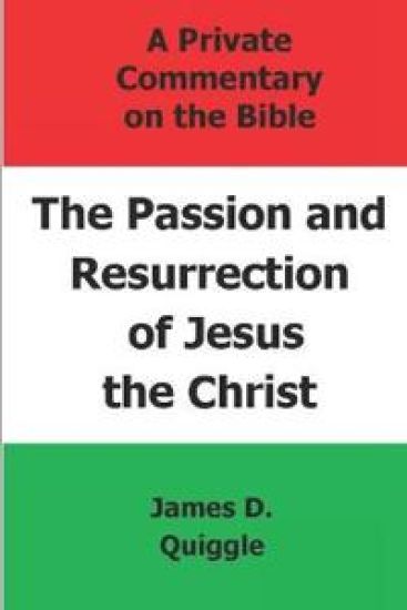 The Passion and Resurrection of Jesus the Christ