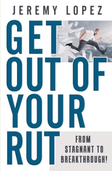 Get Out of Your Rut: From Stagnant to Breakthrough