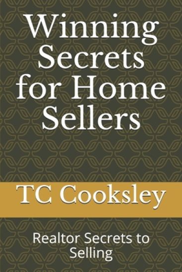 Winning Secrets for Home Sellers: Realtor Secrets to Selling