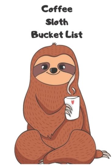 Coffee Sloth Bucket List