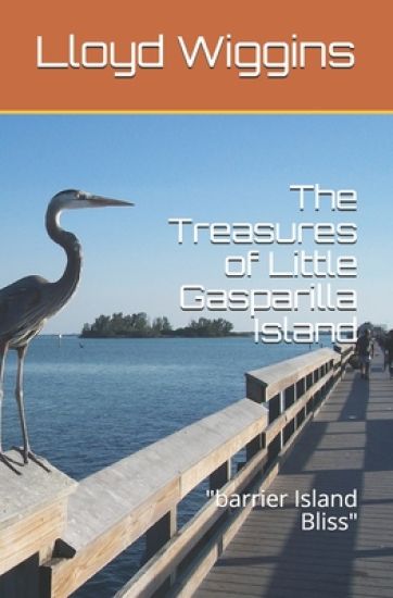 The Treasures of Little Gasparilla Island Revisited: "barrier Island Bliss"
