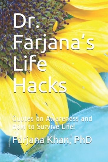 Dr. Farjana's Life Hacks: Quotes on Awareness and How to Survive Life!