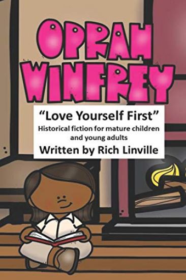 Oprah Winfrey Love Yourself First: Historical fiction for mature children and young adults