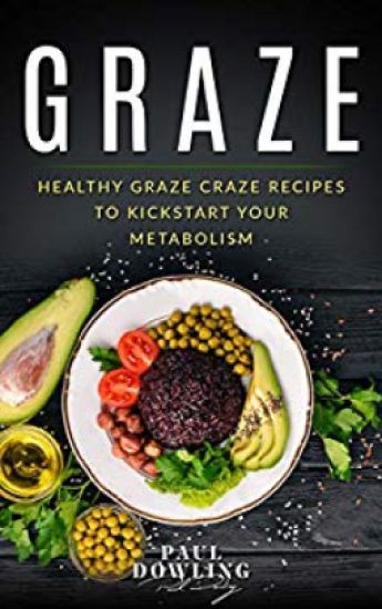 Graze: Healthy Graze Craze Recipes to Kick start your Metabolism