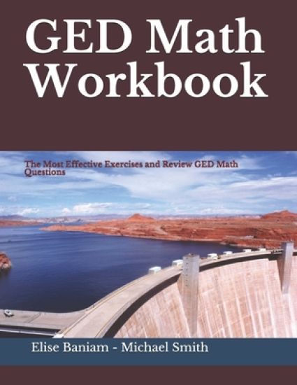 GED Math Workbook: The Most Effective Exercises and Review GED Math Questions