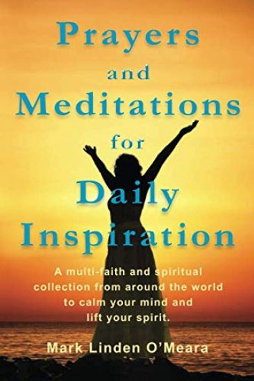 Prayers and Meditations for Daily Inspiration: A multi-faith and spiritual collection from around the world to calm your mind and lift your spirit
