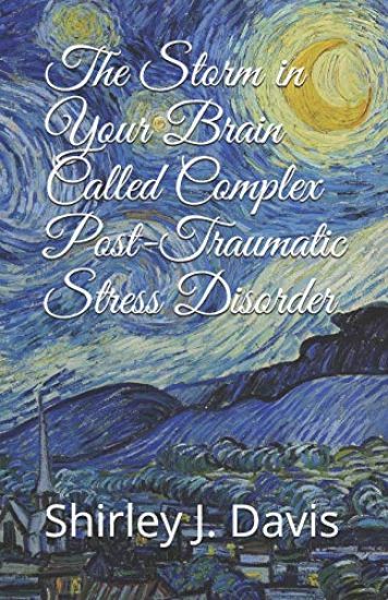 The Storm in Your Brain Called Complex Post-Traumatic Stress Disorder