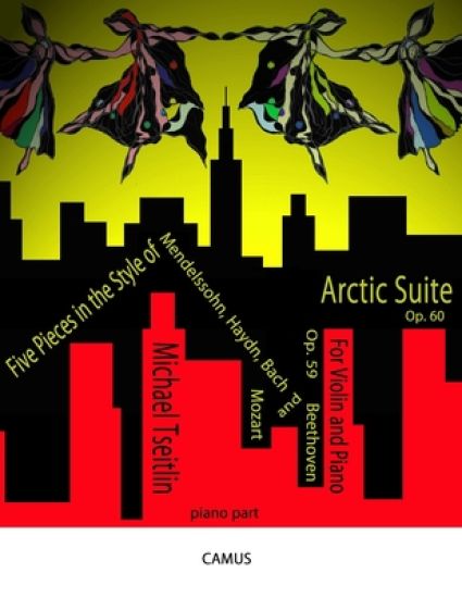 Five Pieces in the Style of Mendelssohn, Haydn, Bach, Mozart, & Beethoven, Op. 59 and Arctic Suite, Op. 60. Piano part.