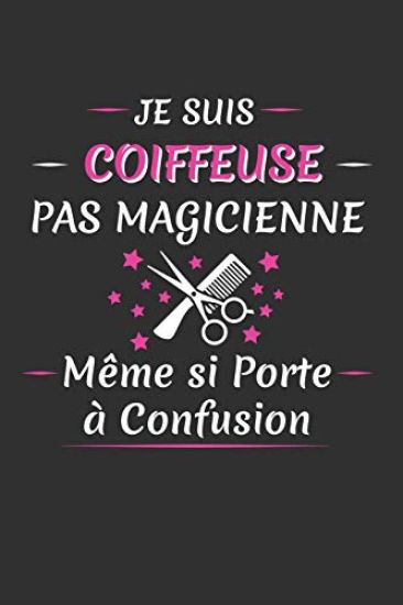 Je Suis Coiffeuse Pas Magicienne Même Si Porte À Confusion: Carnet Ligné