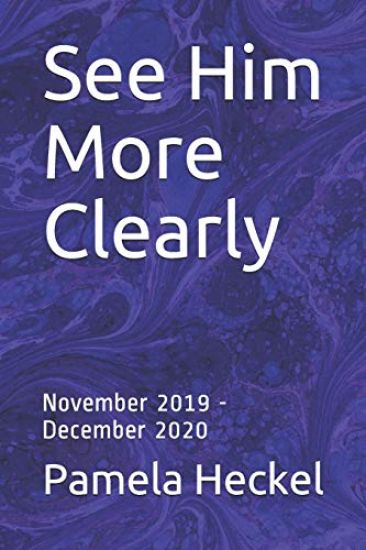 See Him More Clearly: November 2019 - December 2020