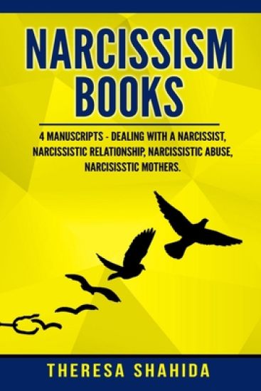 Narcissism Books: 4 Manuscripts - Dealing with a Narcissist, Narcissistic Relationship, Narcissistic Abuse, Narcissistic Mothers