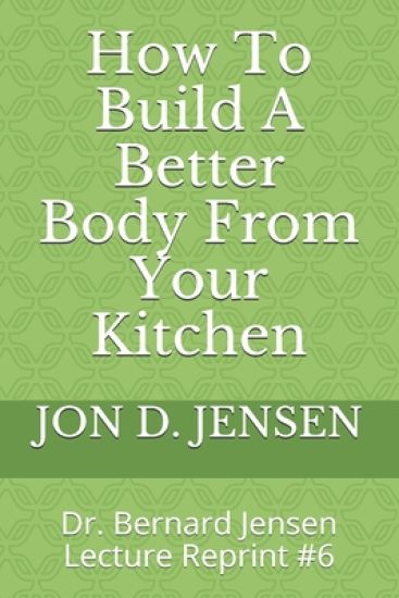 How To Build A Better Body From Your Kitchen