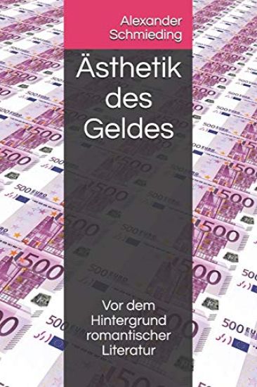 Ästhetik des Geldes: Vor dem Hintergrund romantischer Literatur