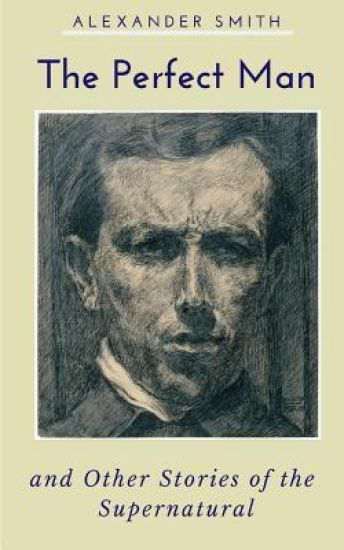 The Perfect Man and Other Stories of the Supernatural