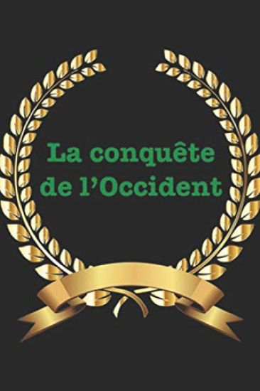La Conquête de l'Occident: D'Un Islam Subversif À La France Fourre-Tout