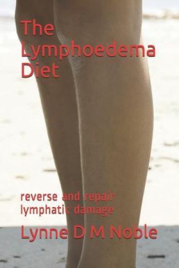 The Lymphoedema Diet: reverse and repair lymphatic damage