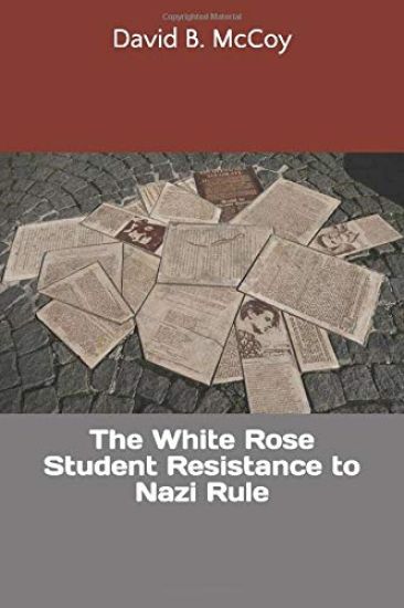 The White Rose Student Resistance to Nazi Rule