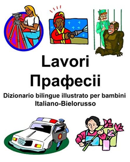 Italiano-Bielorusso Lavori/Прафесіі Dizionario bilingue illustrato per bambini