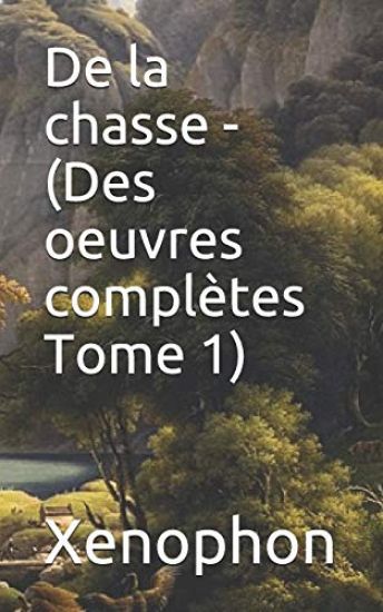 de la Chasse - (Des Oeuvres Complètes Tome 1)
