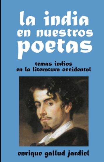 La India en nuestros poetas: Temas indios en la literatura occidental