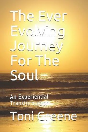 The Ever Evolving Journey for the Soul: An Experiential Transformation