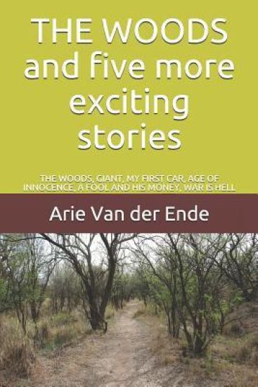 THE WOODS and five more exciting stories: The Woods, Giant, My First Car, Age of Innocence, a Fool and His Money, War Is Hell