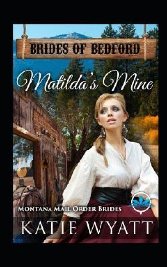 Matilda's Mine: Montana Mail Order Brides