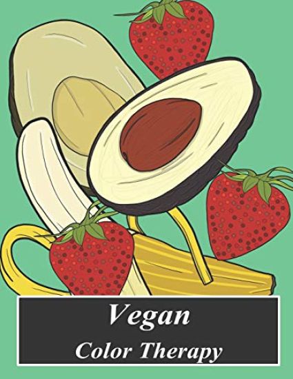 Vegan Color Therapy: A Vegan Coloring Book Full of Fruit, Vegetables, Mandala, Inspirational Quotes, Mandalas and Other Beautiful Vegan Messages