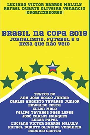 Brasil na Copa 2018: Jornalismo, futebol e o hexa que não veio