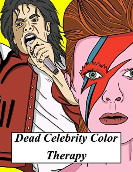 Dead Celebrity Color Therapy: A Coloring Book Based on Some of the World's Most Popular, Talented and Widely Missed Deceased Celebrities and Public