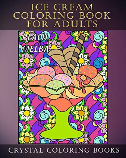 Ice Cream Coloring Book for Adults: Sundae Doodle Style Original Stress Relief Coloring Pages. Each Page Contains a Different Sundae with a Relaxing B