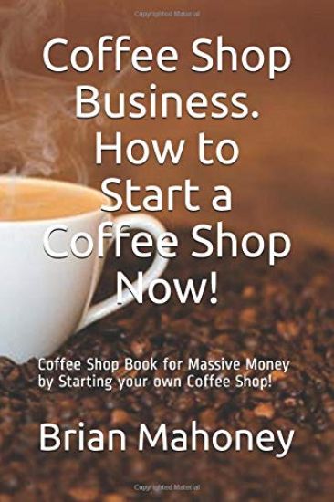 Coffee Shop Business. How to Start a Coffee Shop Now!