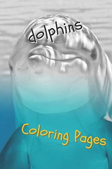 Dolphins Coloring Pages: Are You Stressed? Coloring This Book Will Relax You!