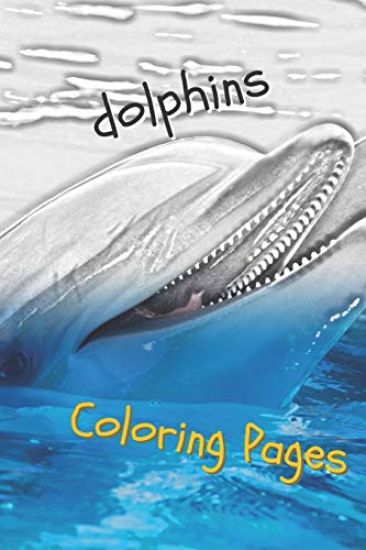 Dolphins Coloring Pages: Are You Stressed? Coloring This Book Will Relax You!