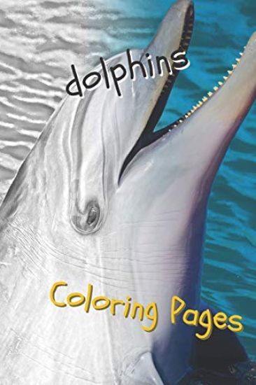 Dolphins Coloring Pages: Are You Stressed? Coloring This Book Will Relax You!