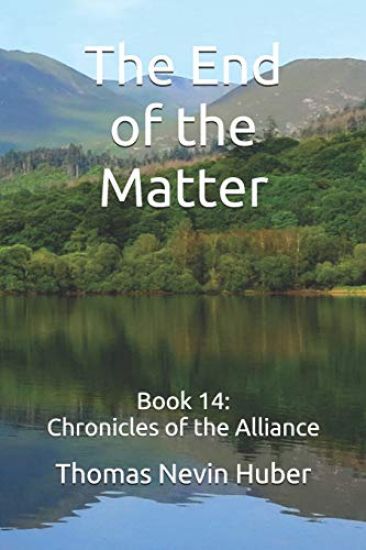 The End of the Matter: Book 14: Chronicles of the Alliance